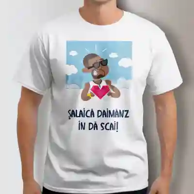 Tricou personalizat - Salaica daimanz in da scai!