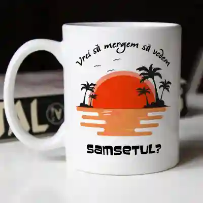 Cana personalizata - Vrei sa vedem impreuna Samsetul?